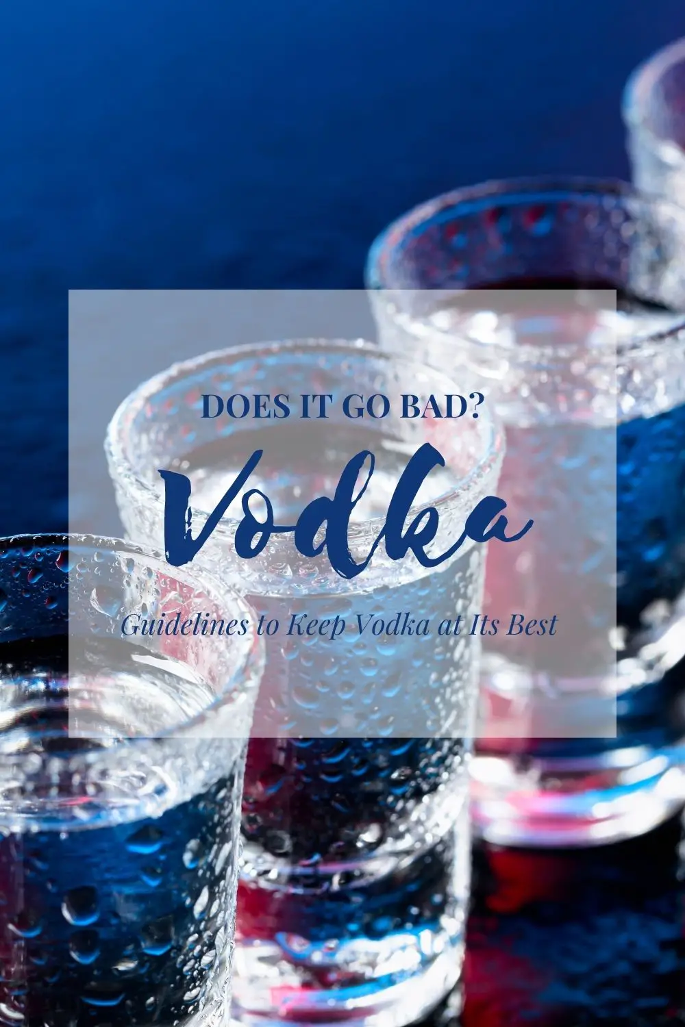 Can Vodka Go Bad: Exploring the Shelf Life and Spoilage of Vodka